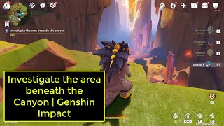 Investigate the area beneath the Canyon  Beneath the Crystal Rock  Genshin Impact [upl. by Thorlie]