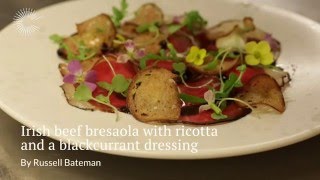 Bresaola of Irish silverside with blackcurrants ricotta and rocket by Russell Bateman [upl. by Eisaj992]