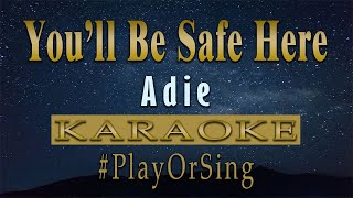 You’ll Be Safe Here  Adie KARAOKE VERSION [upl. by Seftton891]