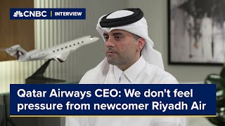 Qatar Airways CEO We dont feel pressure from newcomer Riyadh Air [upl. by Attenra]