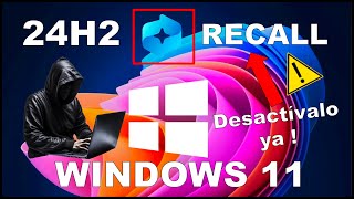 Mucho cuidado con esta actualización de Windows 11 24H2  Recall [upl. by Lari]