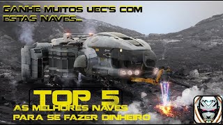 Star Citizen top 5 naves lucrativas [upl. by Attennaj278]