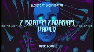 Alberto ft Josef Bratan  Z Bratem Zarabiam Papier Majki Bootleg [upl. by Assir20]