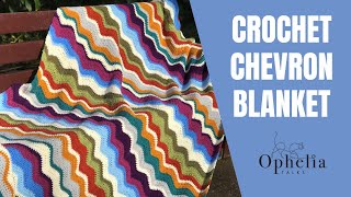 CHEVRON STITCH BLANKET  Chevron Stitch Crochet Tutorial  Ophelia Talks Crochet [upl. by Roee]