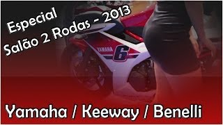 Salão Duas Rodas 2013  Yamaha  Keeway  Parte 1 [upl. by Kimmel133]