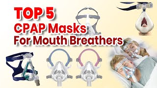 Top 5 CPAP Masks for Mouth Breathers in 2022  Great Discount Going On [upl. by Esom]