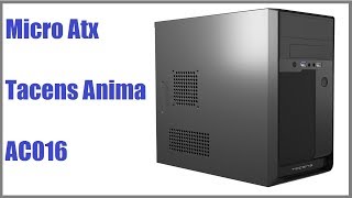 Tacens Anima AC016 Unboxing caja Micro Atx por 18€ [upl. by Benetta32]