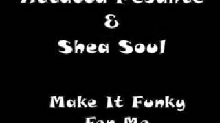 Attacca Pesante amp Shea Soul  Make It Funky For Me [upl. by Warrenne]