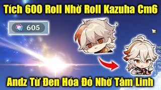 Tích 7 Tháng Chỉ Để Roll Kazuha CM6  Andz Vừa Roll Vừa Rung Và Cái Kết  Genshin Impact [upl. by Enilegnave]