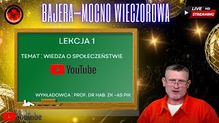 Bajera–Mocno Wieczorowa Temat⁚ Wiedza o Społeczeństwie YouTube Wykładowca⁚ Prof Dr Hab ZK–As Pik [upl. by Lilah]