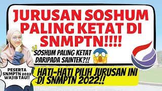 10 JURUSAN SOSHUM TERKETAT DI SNMPTN PESERTA SNMPTN 2022 WAJIB TAU  TIPS SNMPTN 2022 [upl. by Badr]