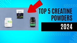 Top 5 Best Creatine Powders of 2024 Ultimate Guide for Muscle Growth and Performance [upl. by Yelyah]