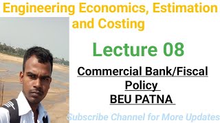 Lec 8 Engineering Economics Estimation and Costing  Function of Commercial bank  Fiscal policy [upl. by Ynaffad]