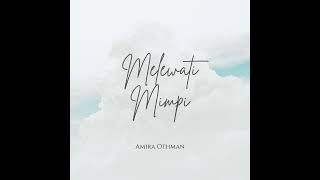 MELEWATI MIMPI  AMIRA OTHMAN OFFICIAL AUDIO OST PINJAMAN SYURGA [upl. by Yurt]