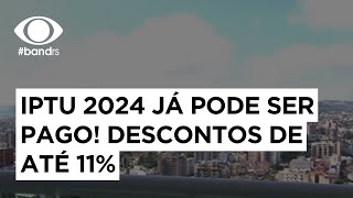 IPTU 2024 já pode ser pago Descontos de até 11 [upl. by Laet]