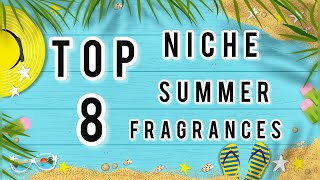 TOP 8 NICHE SUMMER 🔥 FRAGRANCES LIST 2024 [upl. by Attenaz]