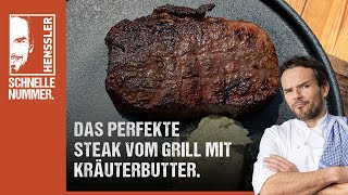 Schnelles Das perfekte Steak vom Grill mit Kräuterbutter Rezept von Steffen Henssler [upl. by Ziegler394]