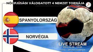 Négy Nemzet Tornája  Spanyolország  Norvégia női ifjúsági 20240406 1230 [upl. by Anaitsirk391]