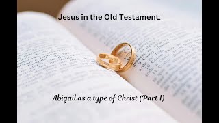 Jesus In The Old Testament Abigail Part 1 [upl. by Niki]