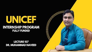 UNICEF Internship Program 202425  Fully Funded Internship  Lecture 157  Dr Muhammad Naveed [upl. by Larina]