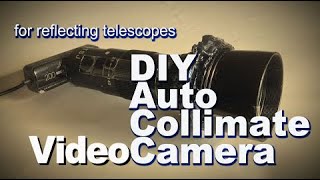 DIY Auto Collimate VideoCam for reflecting telescopes [upl. by Ayak]