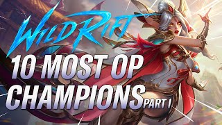 10 INSANELY BROKEN CHAMPIONS Patch 44C  Part 1  RiftGuides  WildRift [upl. by Nylram]