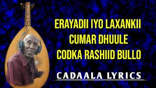 Rashiid Bullo Iyo Heestii Harag Shabeel Erayada Cumar Dhuule  With Lyrics [upl. by Toor562]