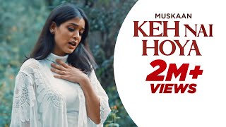 Keh Nai Hoya  Official Video  Muskaan  Navjeet  Charlie  👍 2022 [upl. by Chema]