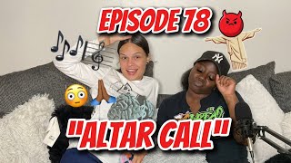 EP78 ALTAR CALLMATERIALISTIC FRIENDSIS KEHLANI DEMONIC [upl. by Arly]