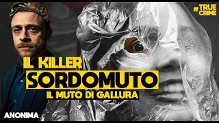 IL KILLER SORDOMUTO  LA SCIA DI 70 CORPI DEL MUTO DI GALLURA [upl. by Oniram]