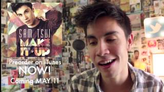 PREORDER quotMAKE IT UPquot ON ITUNES NOW   Sam Tsui [upl. by Caddric]