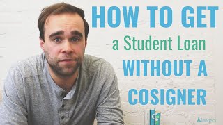 How To Get a Student Loan Without a Cosigner [upl. by Atem49]