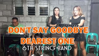 Dont Say Goodbye  Dearest One  Cover by Irene Macalinao  6th String Band [upl. by Wolfson]