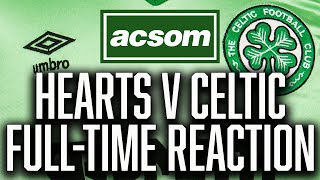 Hearts v CELTIC  LIVE FullTime Reaction  A Celtic State of Mind  ACSOM [upl. by Kaehpos548]