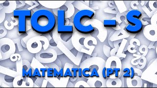 Simulazione esercizi TOLC  S MATEMATICA Seconda parte  Test di ingresso [upl. by Harper932]