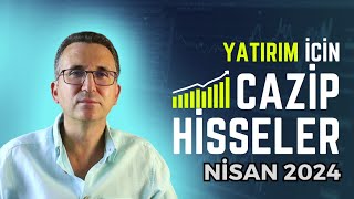 Yatırım İçin Cazip Hisseler Nisan 2024 borsa hisse [upl. by Ahterahs]