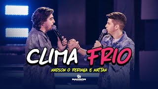 Nadson O Ferinha e Nattan  Clima Frio Clipe Oficial [upl. by Newman]