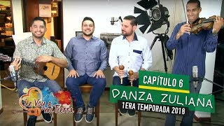 DANZA ZULIANA  Le Voy a Mi Tierra Channel  Capítulo 6  1era Temporada 2018 [upl. by Undine]