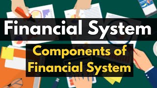 Financial System Explained  Indian Financial System  Four Components of Financial System  Meaning [upl. by Ahsienet286]