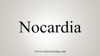 How To Say Nocardia [upl. by Enitselec]