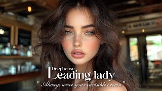 💃 leading lady vibes  deep house playlist for YOU ladies who take control of their lives 🎶 [upl. by Allanson334]