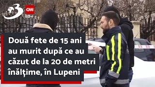 Două fete de 15 ani au murit după ce au căzut de la 20 de metri înălțime în Lupeni [upl. by Akirehc115]