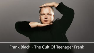 Frank Black  The Cult Of Teenager Frank Best Of [upl. by Nyrrad]