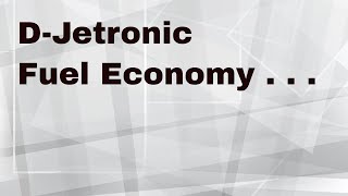 DJetronic Fuel Economy [upl. by Pulsifer]