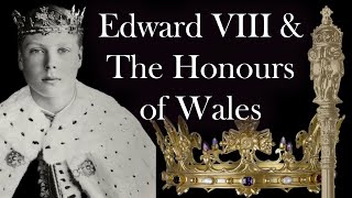 EDWARD VIII and the Modern WELSH REGALIA [upl. by Natassia171]