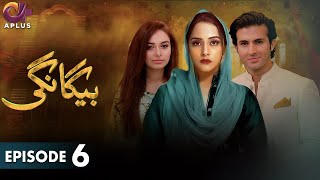 Pakistani Drama  Begangi  EP 6  Aplus Gold  Nausheen Ahmed Shehroz Sabzwari  C5J1 [upl. by Barbaraanne227]