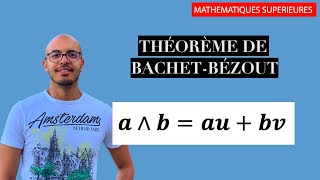 Théorème de BachetBézout  Démonstration MPSI PCSI Terminale Maths expertes [upl. by Stephi131]