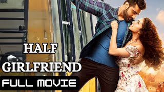 Half Girlfriend Full Movie  Romantic Hindi Movie  Arjun Kapoor Shraddha Kapoor Vikrant Massey [upl. by Garrett252]