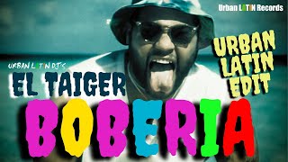 El Taiger  La Boberia Urban Latin Edit 2025 eltaiger reggaetoncubano boberia [upl. by Henryk]