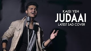 Kaisi Yeh Judaai HaiSad Song Siddhant Arora  Unplugged Cover [upl. by Sarid903]